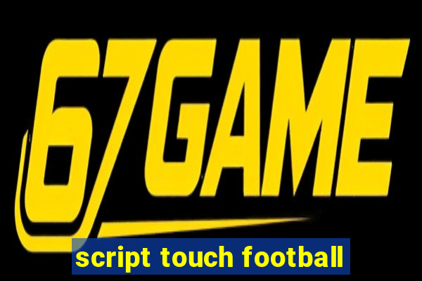 script touch football